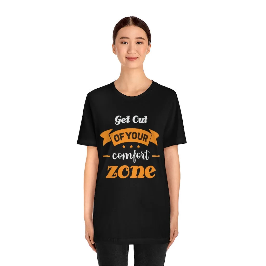 GET OUT OF YOUR COMFORT ZONE TEE