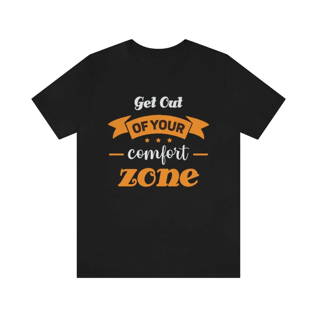 GET OUT OF YOUR COMFORT ZONE TEE