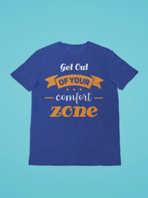 GET OUT OF YOUR COMFORT ZONE TEE